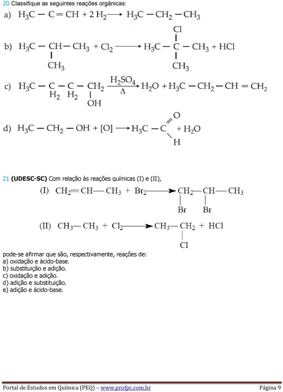 oxidação e ácido-base. b) substituição e adição. c) oxidação e adição.