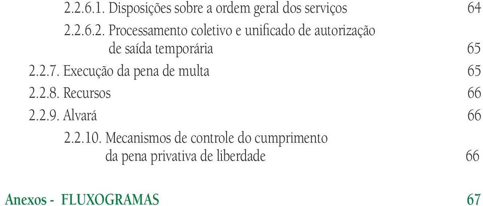 Mecanismos de controle do cumprimento da pena privativa de liberdade 66 Anexos