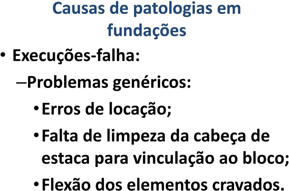 de locação; Falta de limpeza da cabeça de