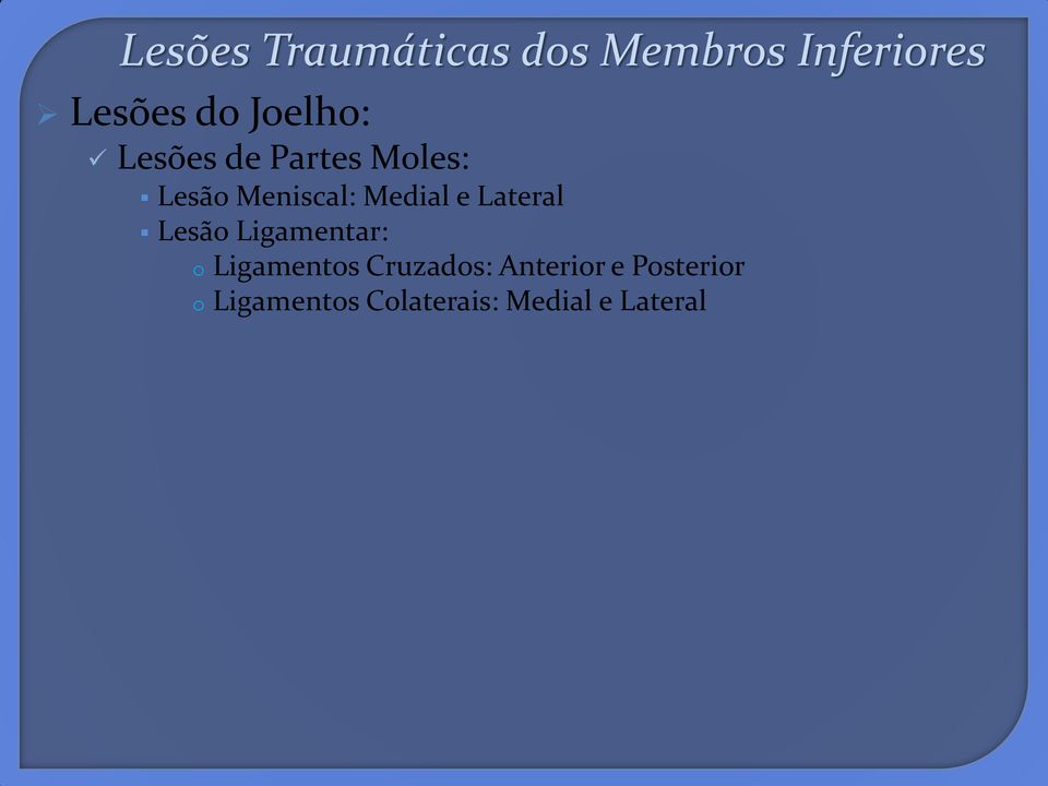 e Lateral Lesão Ligamentar: o Ligamentos Cruzados: