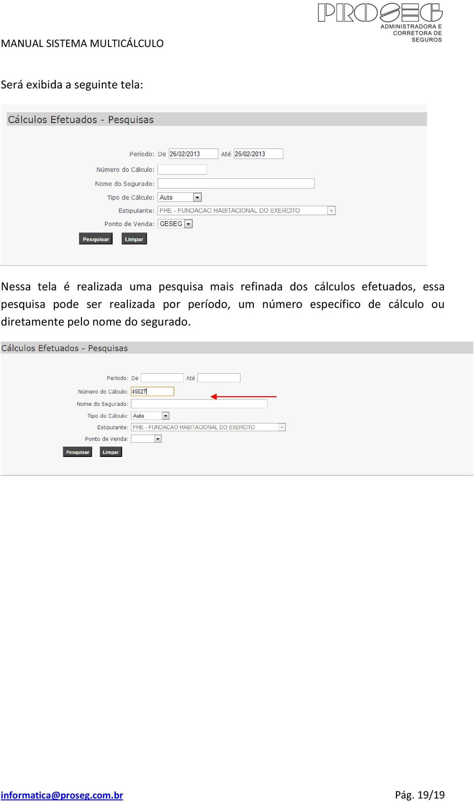 pode ser realizada por período, um número específico de cálculo