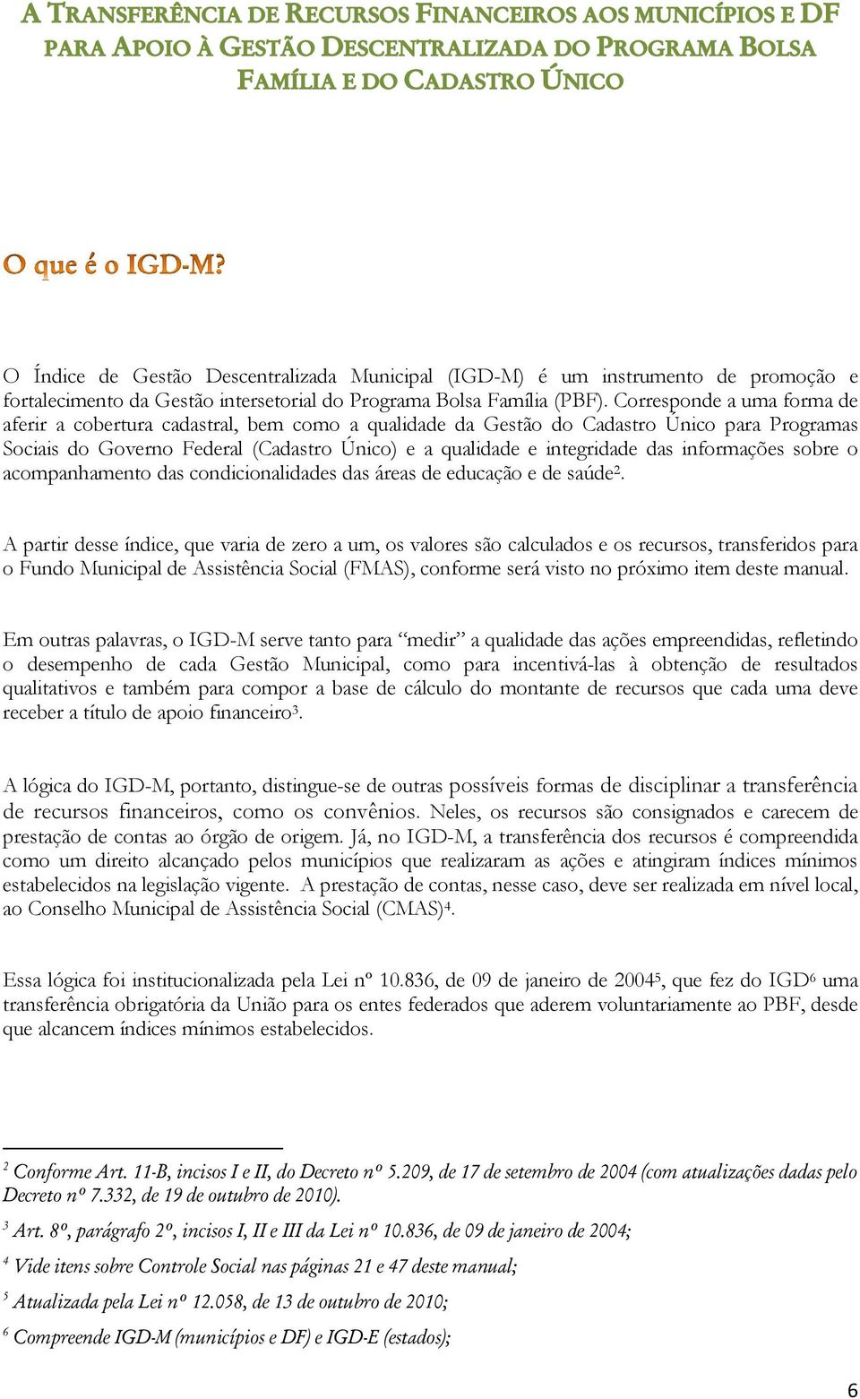 informações sobre o acompanhamento das condicionalidades das áreas de educação e de saúde 2.