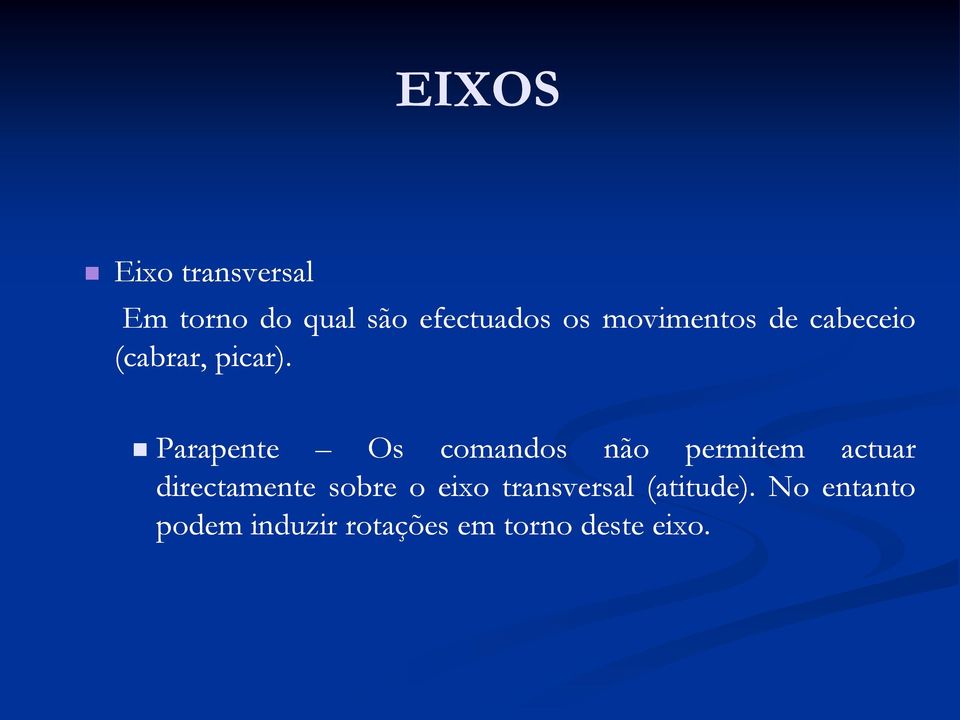 Parapente Os comandos não permitem actuar directamente sobre