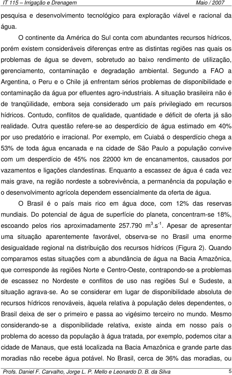 rendimento de utilização, gerenciamento, contaminação e degradação ambiental.