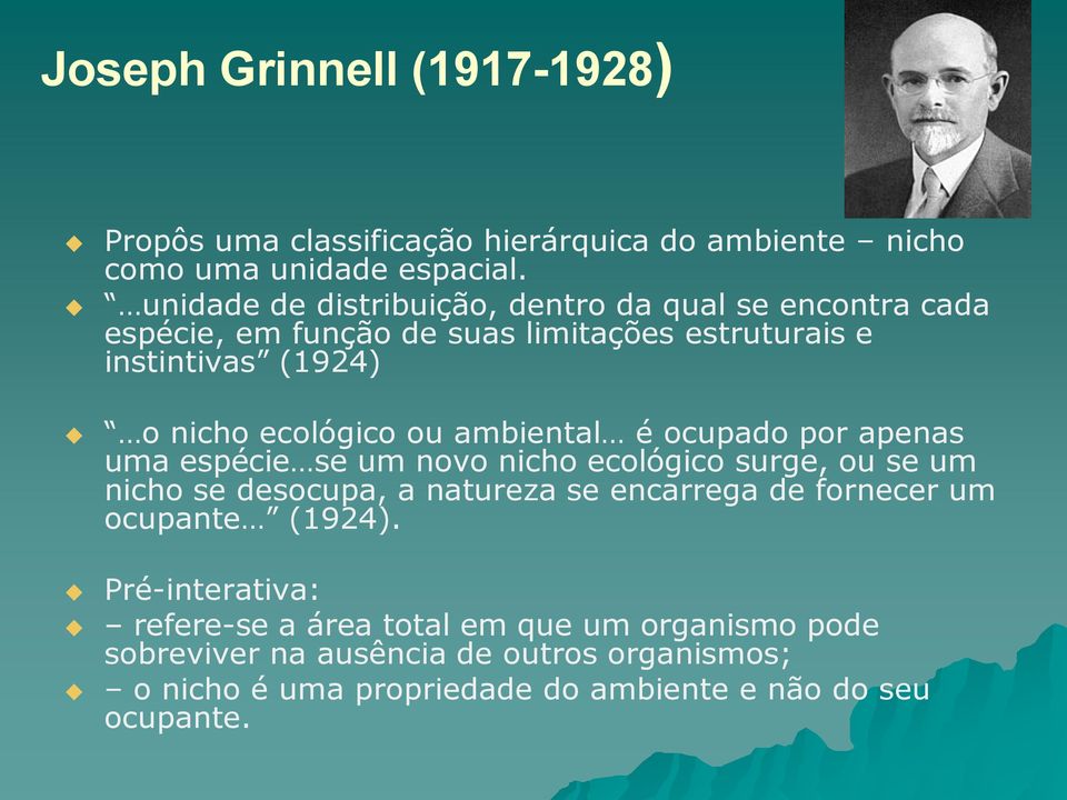 ou ambiental é ocupado por apenas uma espécie se um novo nicho ecológico surge, ou se um nicho se desocupa, a natureza se encarrega de fornecer um