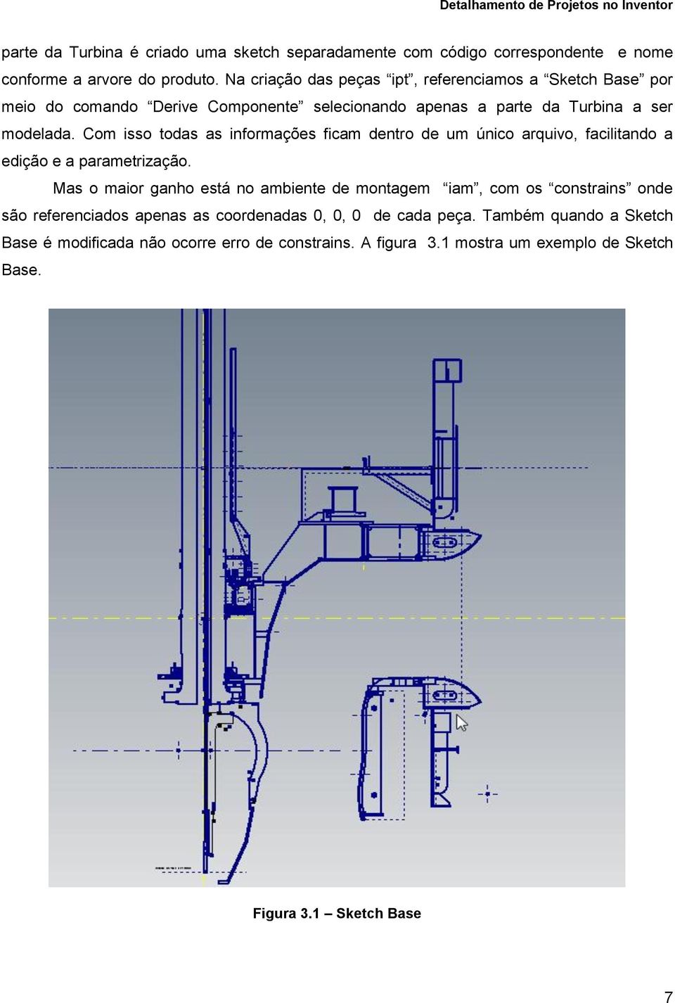 Com isso todas as informações ficam dentro de um único arquivo, facilitando a edição e a parametrização.