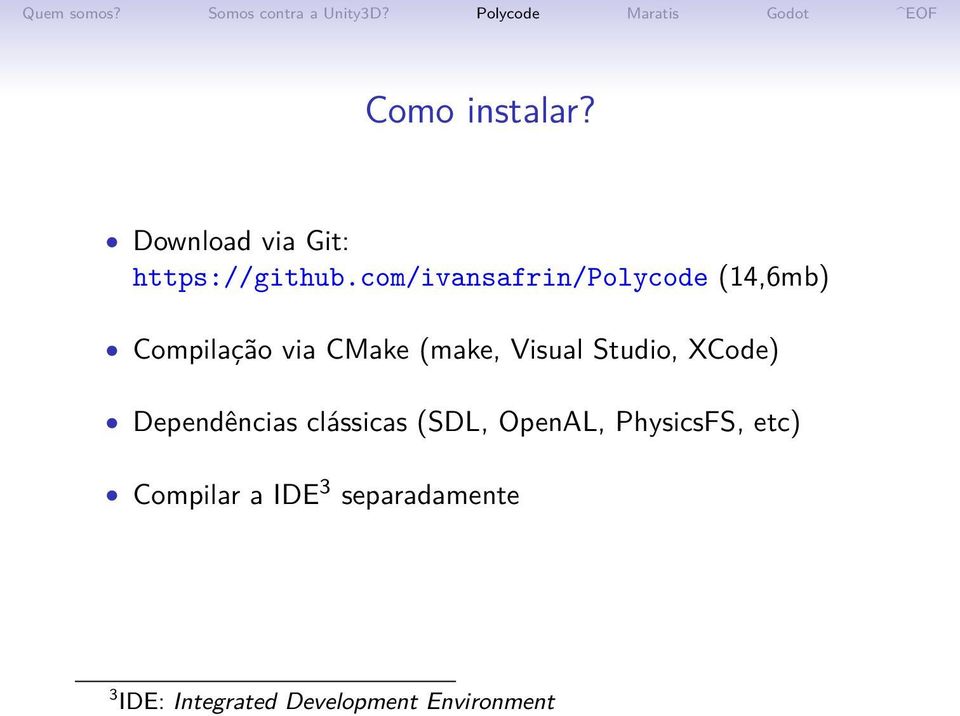Visual Studio, XCode) Dependências clássicas (SDL, OpenAL,