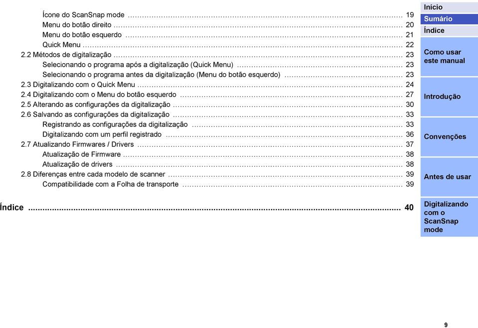 4 Menu do botão esquerdo... 27 2.5 Alterando as configurações da digitalização... 30 2.6 Salvando as configurações da digitalização.