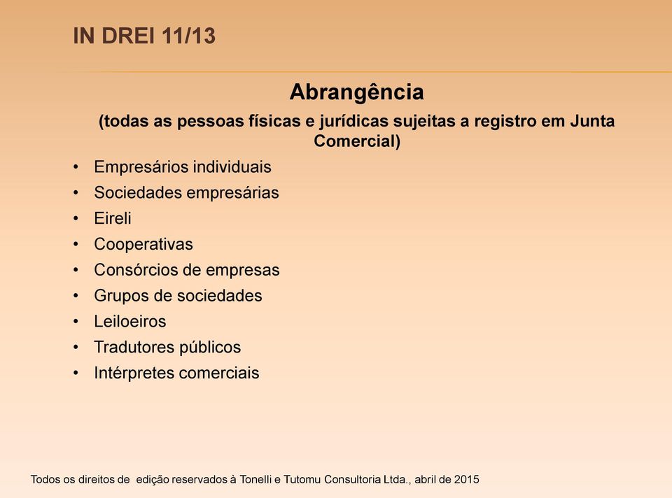 Sociedades empresárias Eireli Cooperativas Consórcios de empresas