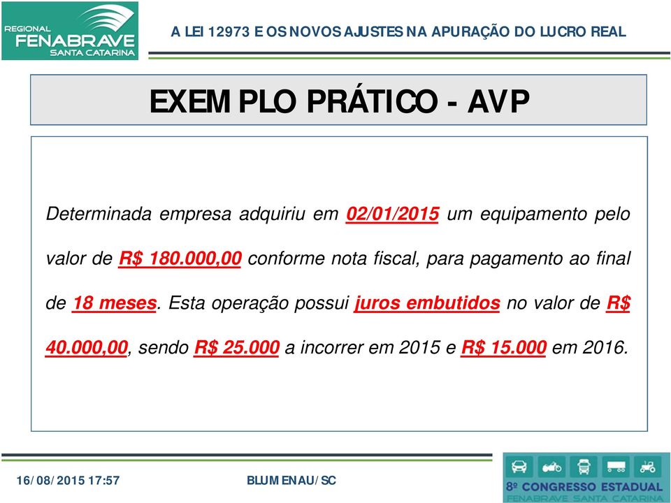 000,00 conforme nota fiscal, para pagamento ao final de 18 meses.