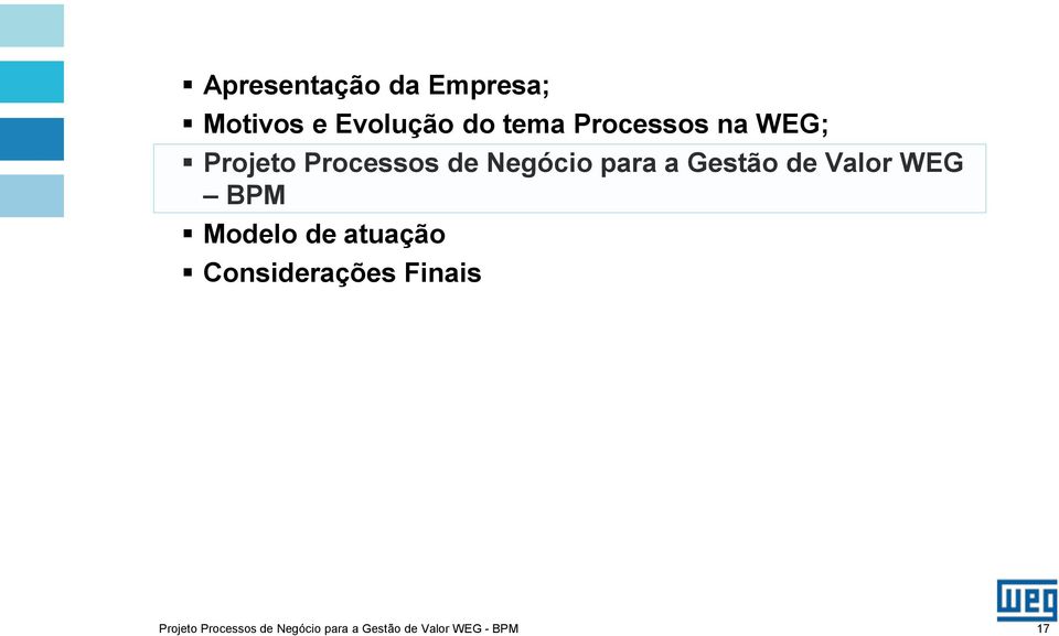 Gestão de Valor WEG BPM Modelo de atuação Considerações