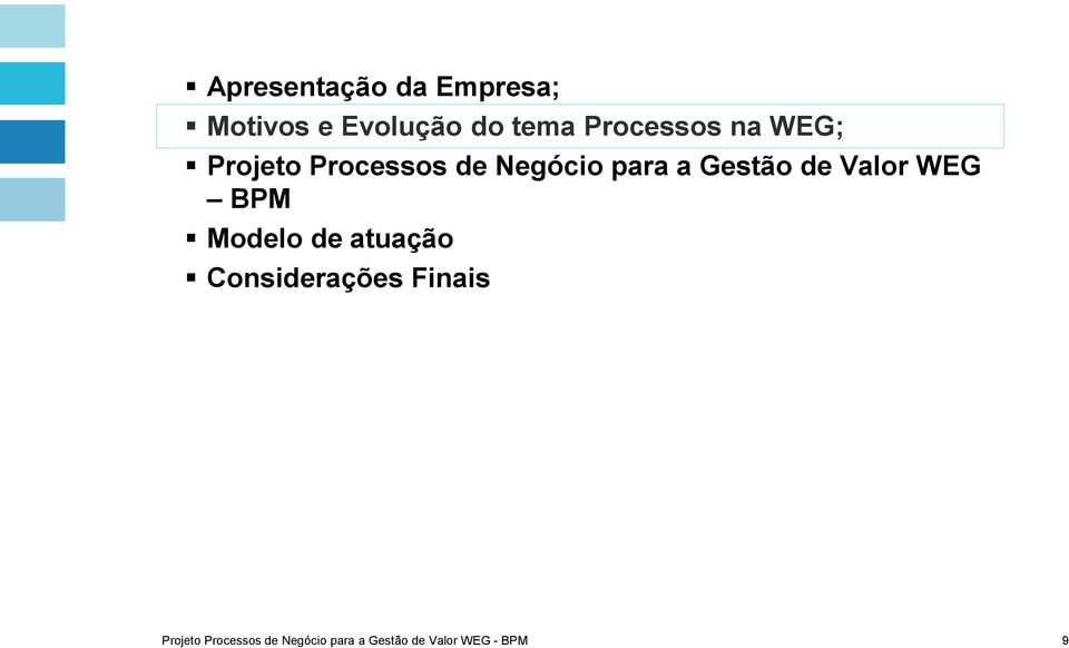 Gestão de Valor WEG BPM Modelo de atuação Considerações