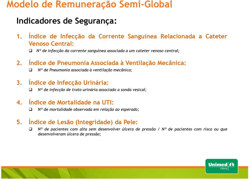 Índice de Pneumonia Associada à Ventilação Mecânica: Nº de Pneumonia associada à ventilação mecânica; 3.