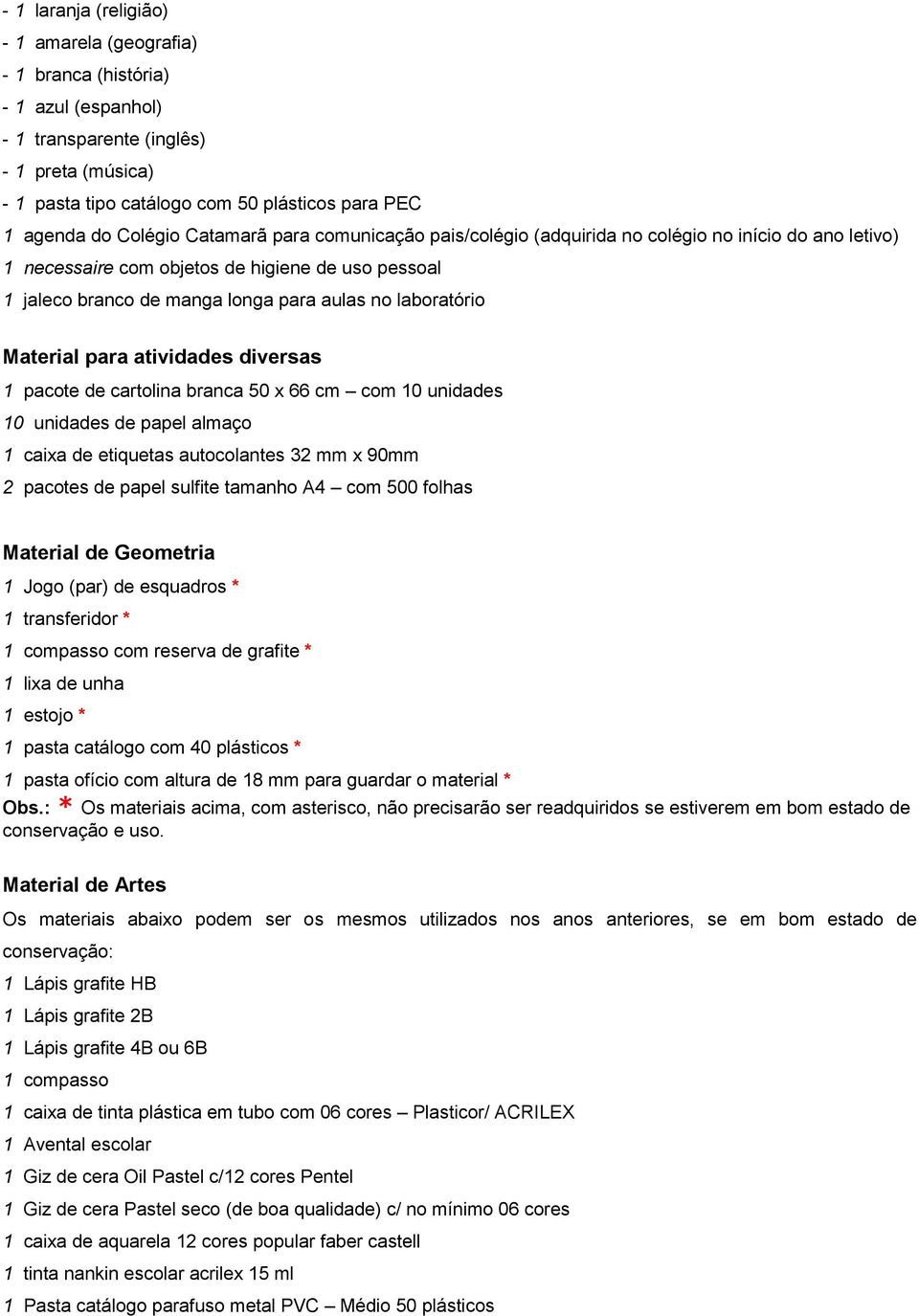 laboratório Material para atividades diversas 1 pacote de cartolina branca 50 x 66 cm com 10 unidades 10 unidades de papel almaço 1 caixa de etiquetas autocolantes 32 mm x 90mm 2 pacotes de papel