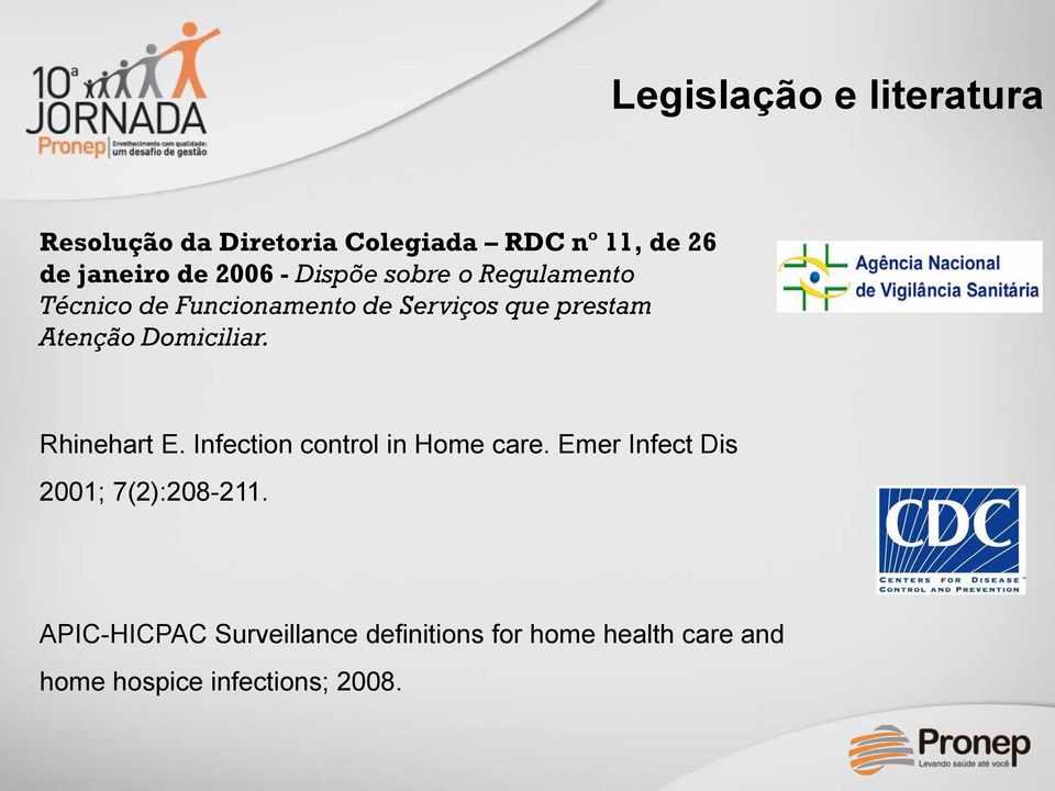 Domiciliar. Rhinehart E. Infection control in Home care.