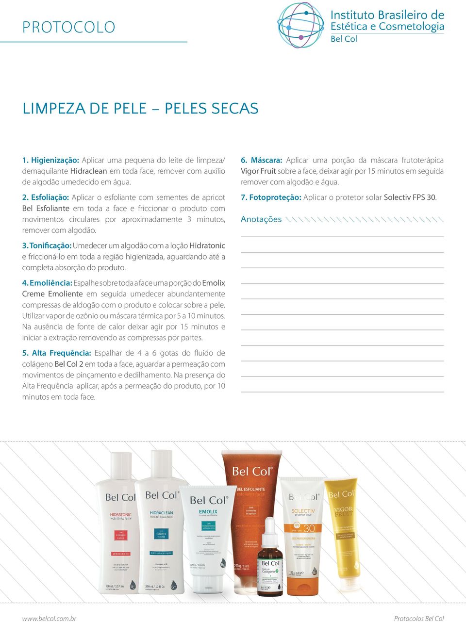 minutos, remover com algodão. 3. Tonificação: Umedecer um algodão com a loção Hidratonic e friccioná-lo em toda a região higienizada, aguardando até a completa absorção do produto. 4.