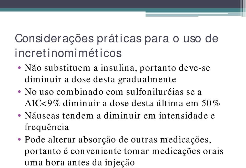 diminuir a dose desta última em 50% Náuseas tendem a diminuir em intensidade e frequência Pode