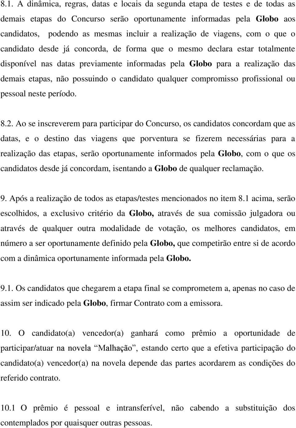 etapas, não possuindo o candidato qualquer compromisso profissional ou pessoal neste período. 8.2.