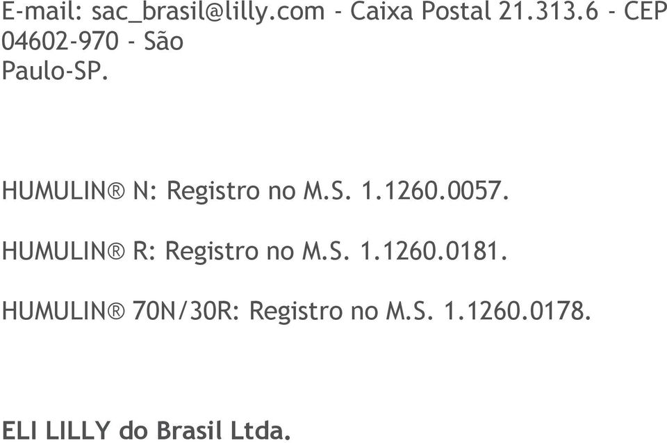 S. 1.1260.0057. HUMULIN R: Registro no M.S. 1.1260.0181.