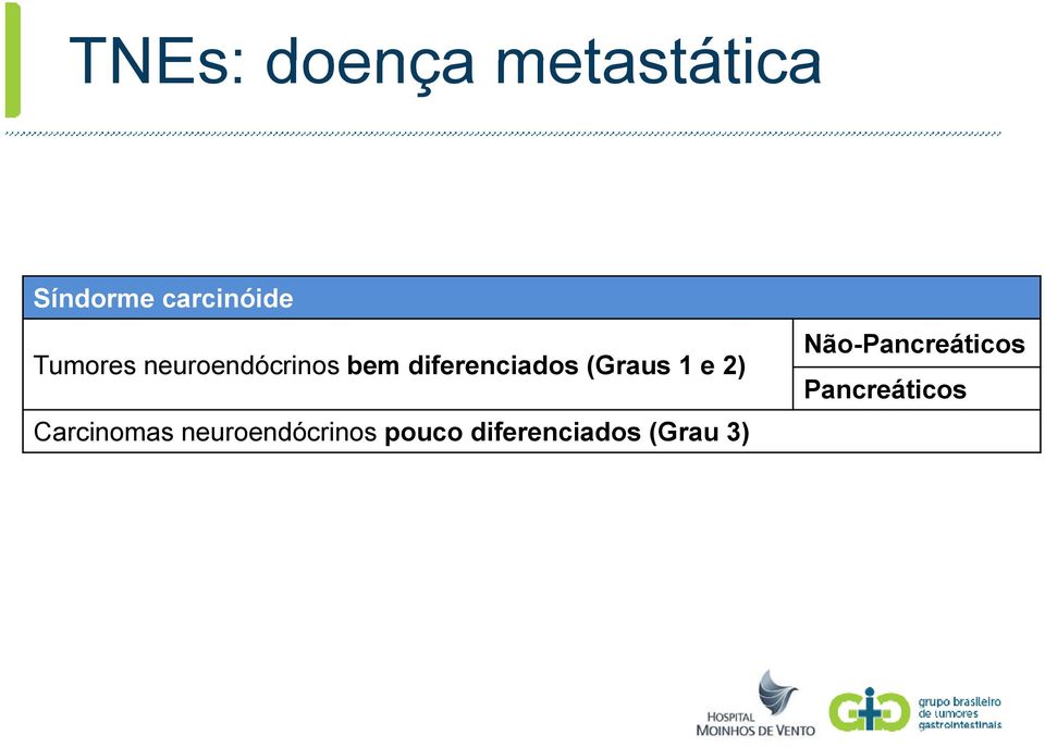 (Graus 1 e 2) Carcinomas neuroendócrinos pouco