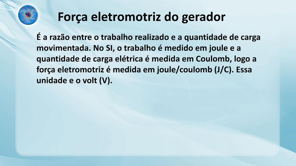 No SI, o trabalho é medido em joule e a quantidade de carga elétrica