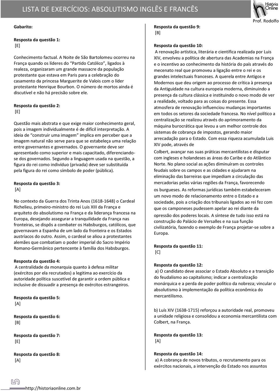 casamento da princesa Marguerite de Valois com o líder protestante Henrique Bourbon. O número de mortos ainda é discutível e não há precisão sobre ele.