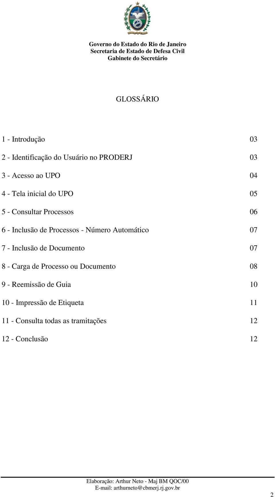 Automático 07 7 - Inclusão de Documento 07 8 - Carga de Processo ou Documento 08 9 -