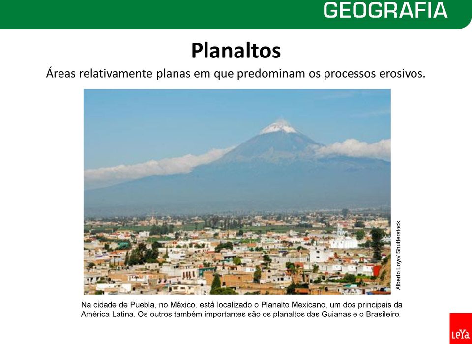 Na cidade de Puebla, no México, está localizado o Planalto Mexicano,