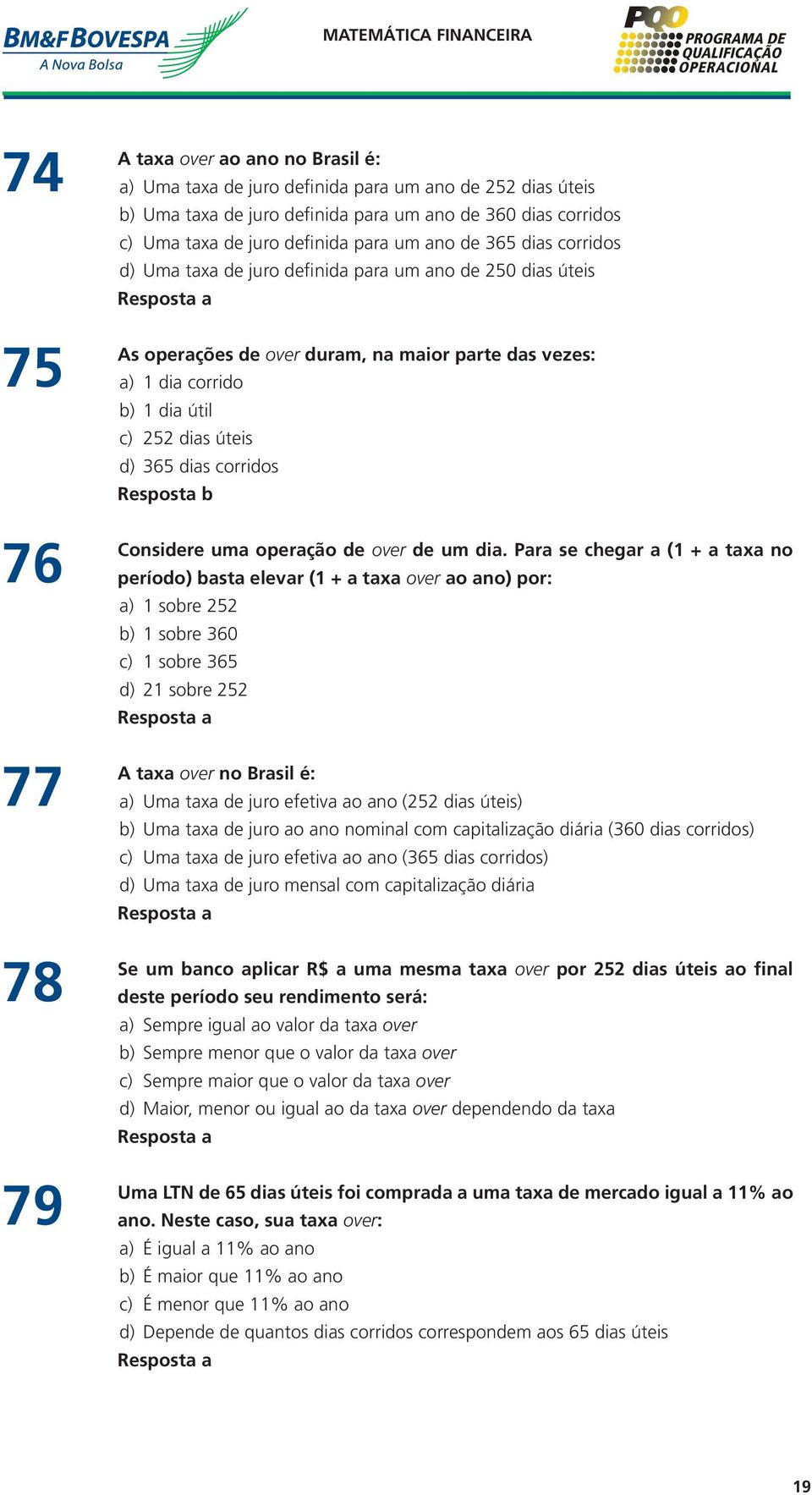 365 dias corridos Considere uma operação de over de um dia.