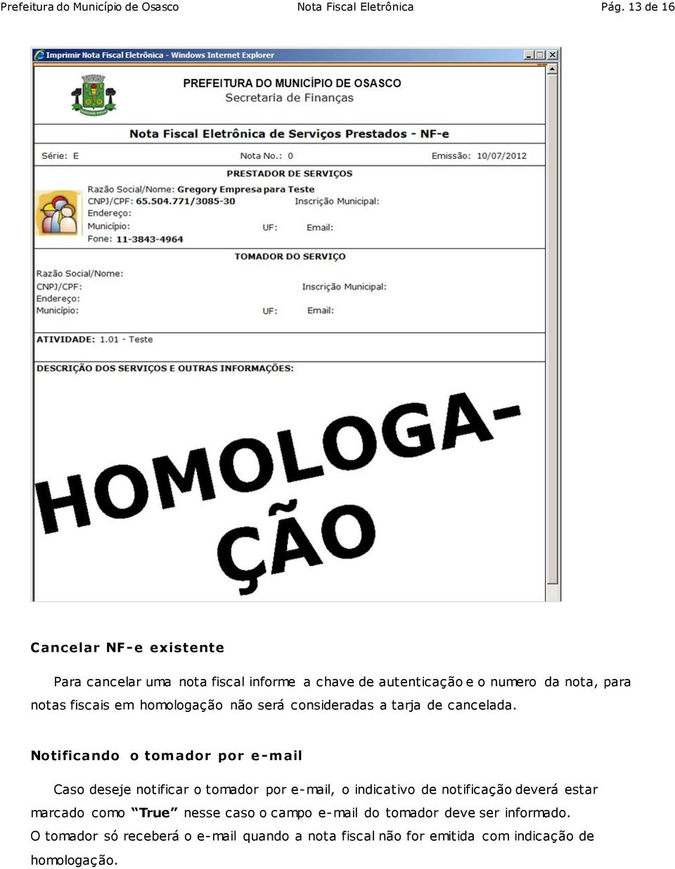 em homologação não será consideradas a tarja de cancelada.