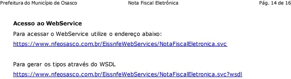 https://www.nfeosasco.com.br/eissnfewebservices/notafiscaleletronica.