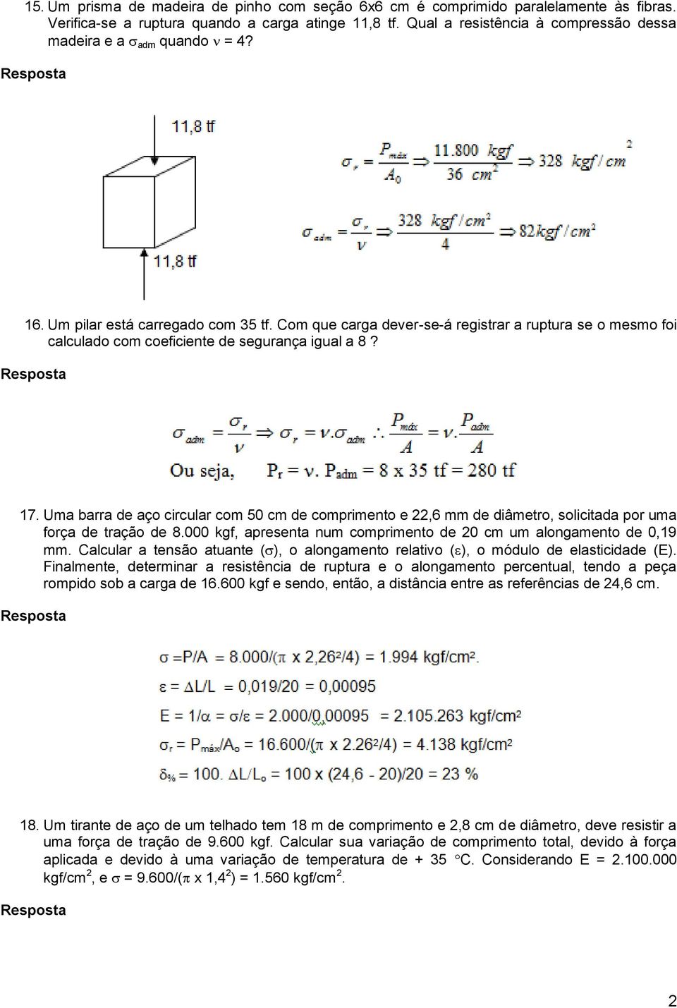 Com que carga dever-se-á registrar a ruptura se o mesmo foi calculado com coeficiente de segurança igual a 8? 17.