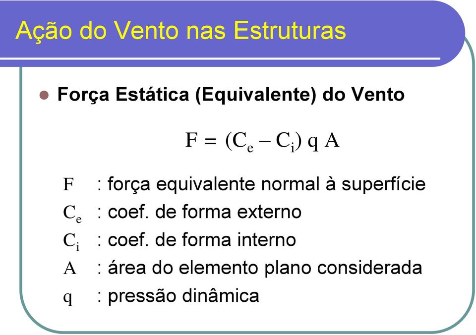 normal à superfície : coef. de forma externo : coef.