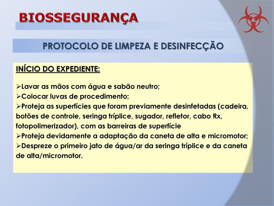 tríplice, sugador, refletor, cabo Rx, fotopolimerizador), com as barreiras de superfície Proteja devidamente a