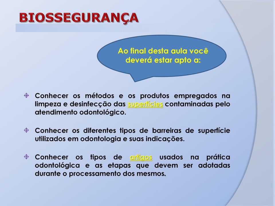 Conhecer os diferentes tipos de barreiras de superfície utilizados em odontologia e suas indicações.