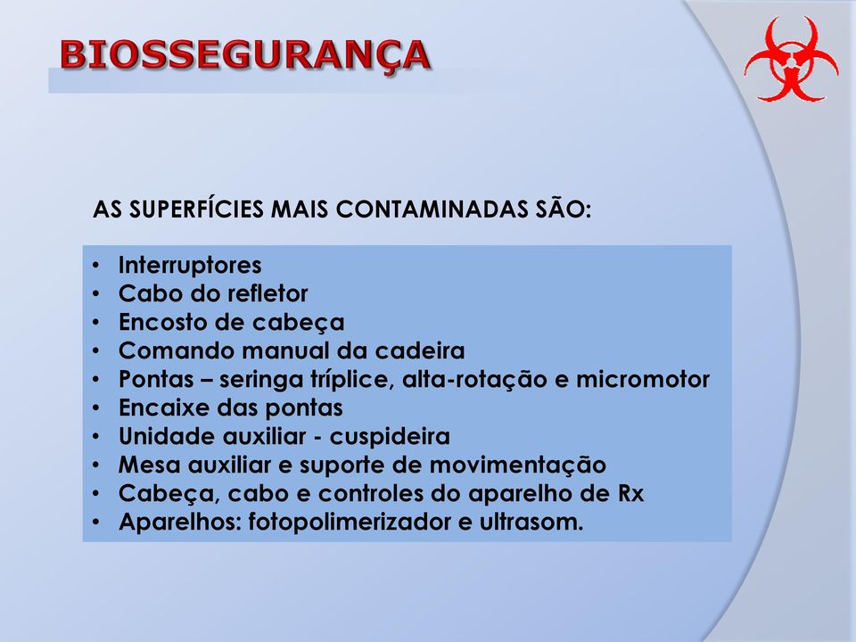 Encaixe das pontas Unidade auxiliar - cuspideira Mesa auxiliar e suporte de