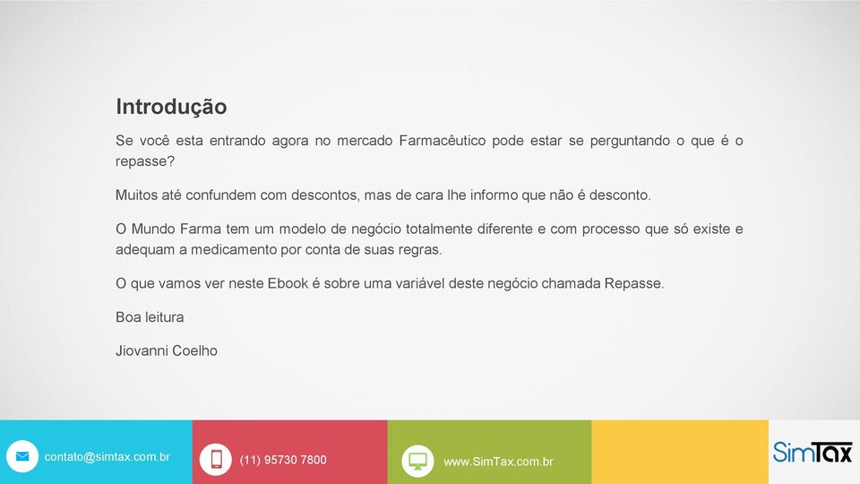 O Mundo Farma tem um modelo de negócio totalmente diferente e com processo que só existe e adequam a