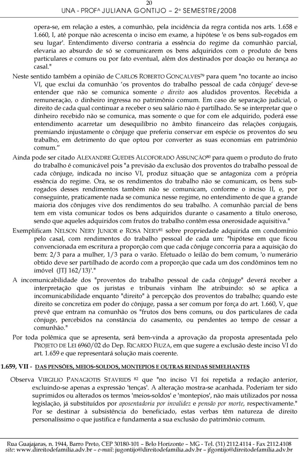 além dos destinados por doação ou herança ao casal.