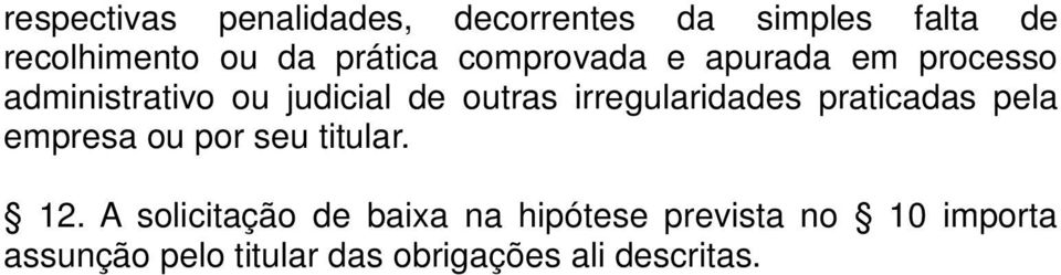 irregularidades praticadas pela empresa ou por seu titular. 12.