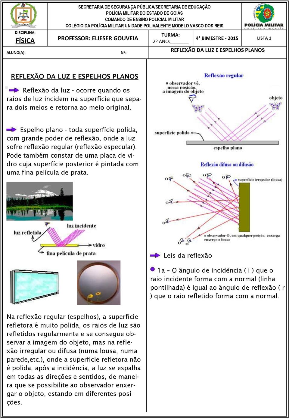 raios de luz incidem na superfície que separa dois meios e retorna ao meio original.