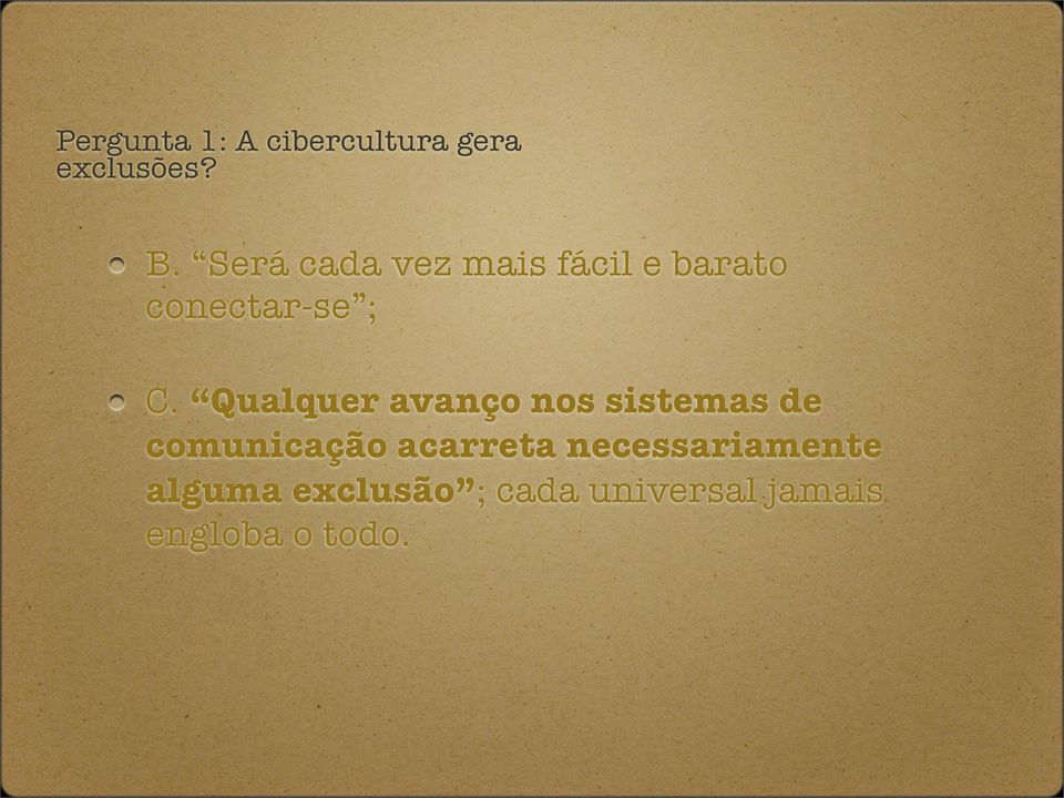 Qualquer avanço nos sistemas de comunicação acarreta