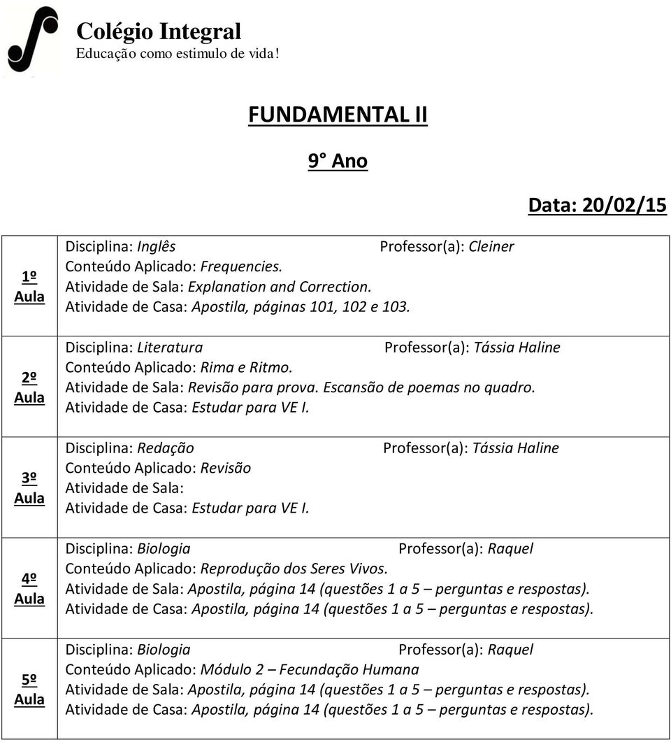 Disciplina: Redação Conteúdo Aplicado: Revisão Atividade de Sala: Estudar para VE I. Professor(a): Tássia Haline 5º Conteúdo Aplicado: Reprodução dos Seres Vivos.