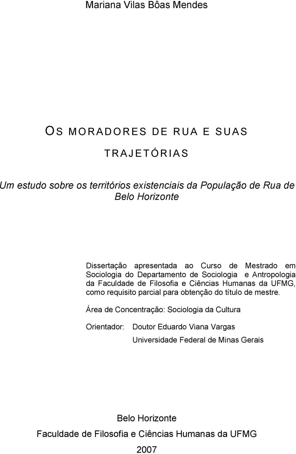 Filosofia e Ciências Humanas da UFMG, como requisito parcial para obtenção do título de mestre.