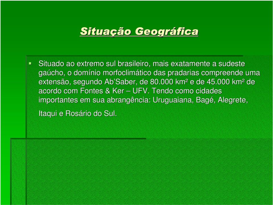 Saber, de 80.000 km² e de 45.000 km² de acordo com Fontes & Ker UFV.