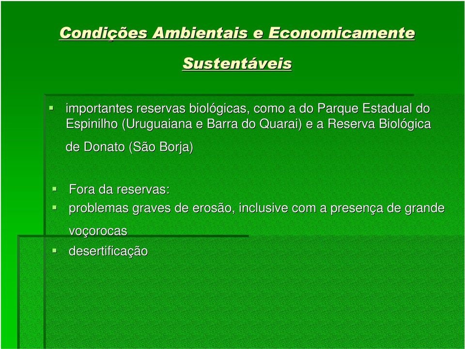 Quarai) e a Reserva Biológica de Donato (São Borja) Fora da reservas: