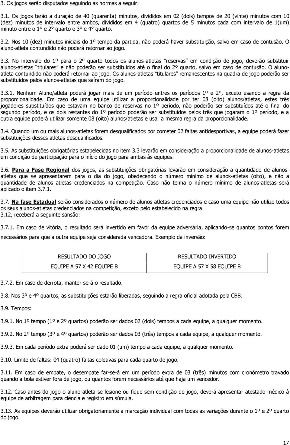 com intervalo de 1(um) minuto entre o 1 e 2 