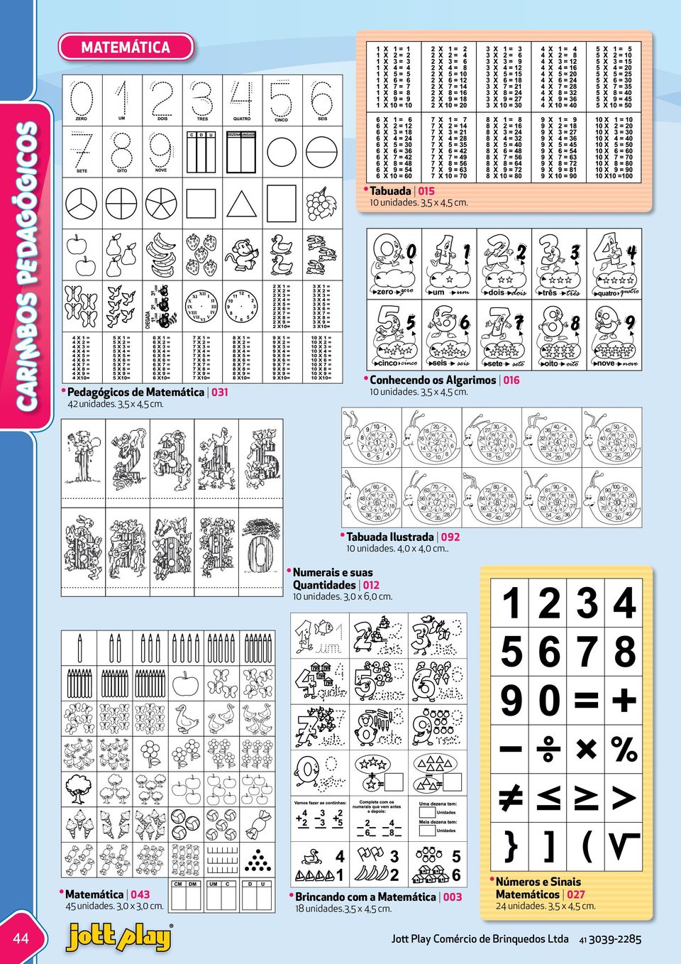 . Numerais e suas Quantidades 012 10 unidades. 3,0 x 6,0 cm. Matemática 043 45 unidades. 3,0 x 3,0 cm.