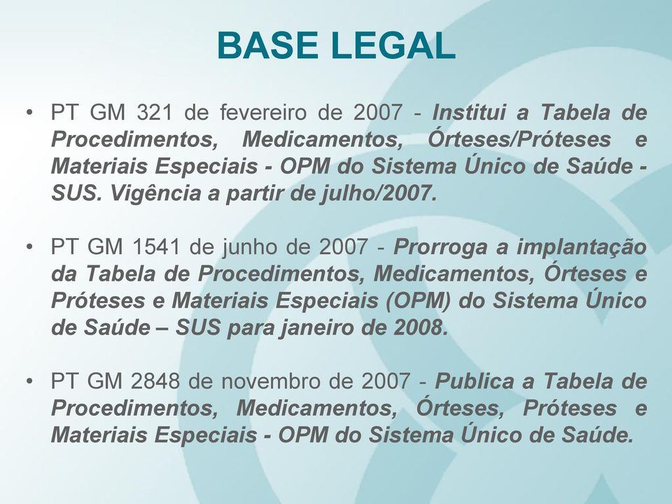 PT GM 1541 de junho de 2007 - Prorroga a implantação da Tabela de Procedimentos, Medicamentos, Órteses e Próteses e Materiais Especiais