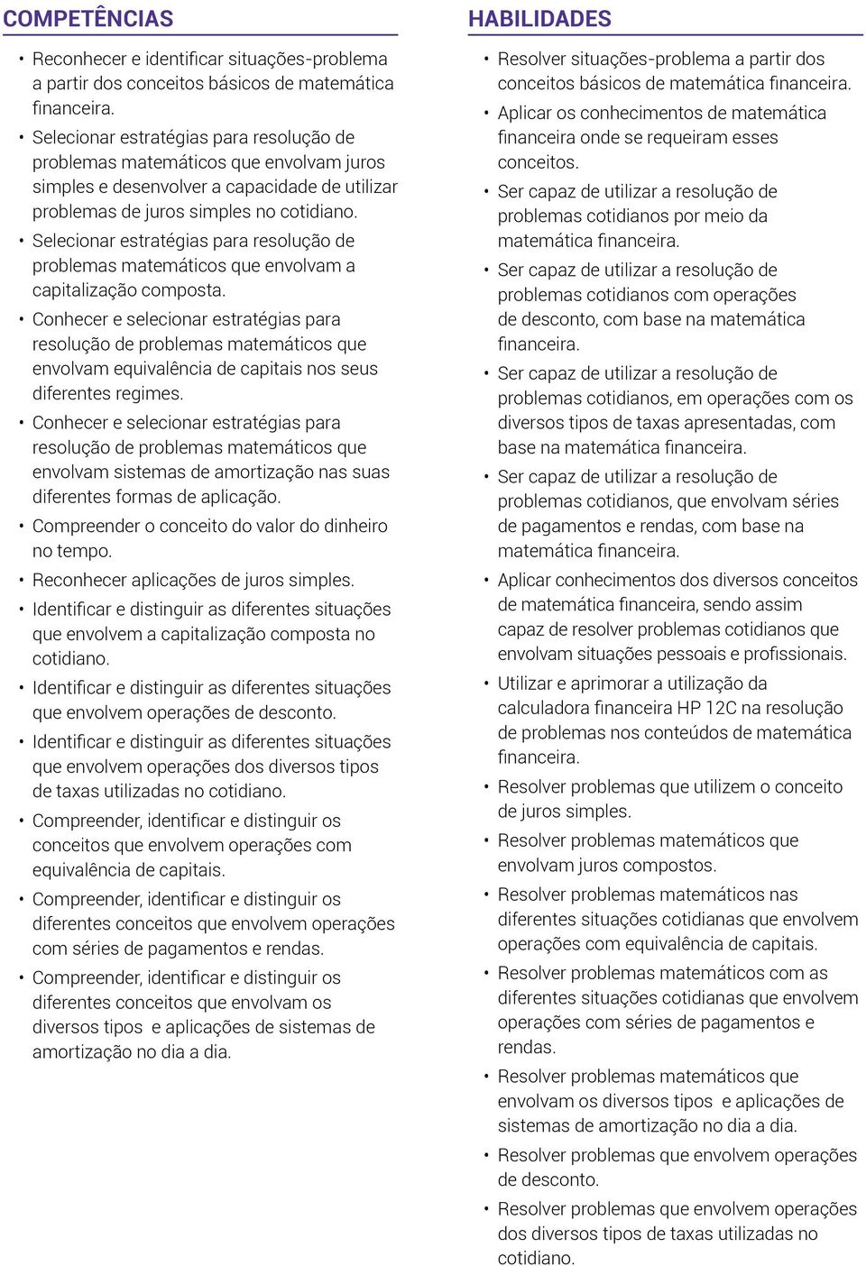 Conhecer e selecionar estratégias para resolução de problemas matemáticos que envolvam equivalência de capitais nos seus diferentes regimes.