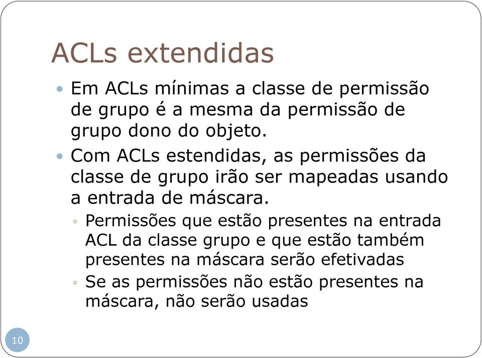 Com ACLs estendidas, as permissões da classe de grupo irão ser mapeadas usando a entrada de máscara.